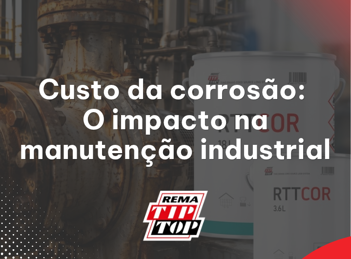 Custo da corrosão: o impacto na manutenção industrial