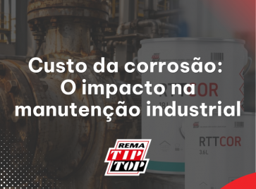 Custo da corrosão: o impacto na manutenção industrial
