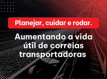 Como aumentar a vida útil da correia transportadora: projeto, manutenção e operação fazem toda a diferença
